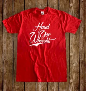 Haud Yer Wheesht | Gallus Tees
