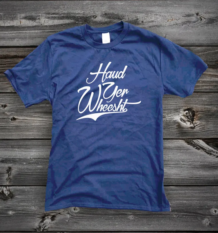 Haud Yer Wheesht | Gallus Tees