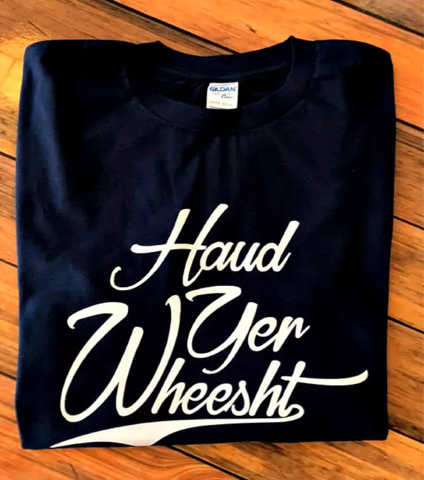 Haud Yer Wheesht | Gallus Tees