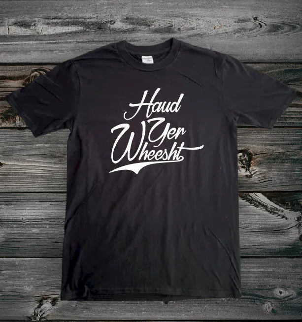 Haud Yer Wheesht | Gallus Tees