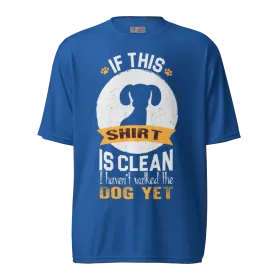 Walked the Dog Yet T-shirt